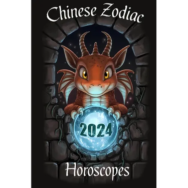Chinese Horoscope 2024 - Lunar Zodiac Animals in the Year of the Dragon: Your Complete Chinese Zodiac Horoscope Guide - Unveiling Your Destiny: The Ye
