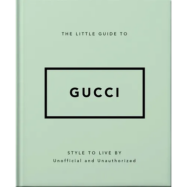 The Little Guide to Gucci: Style to Live by