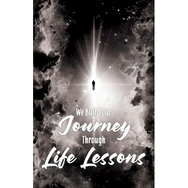 We Build Our Journey through Life Lessons