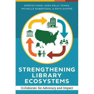 Strengthening Library Ecosystems: Collaborate for Advocacy and Impact