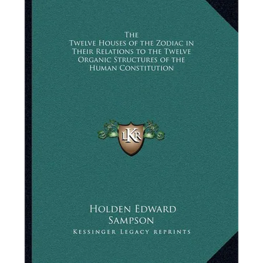 The Twelve Houses of the Zodiac in Their Relations to the Twelve Organic Structures of the Human Constitution
