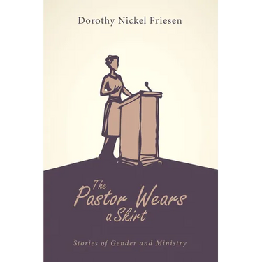 The Pastor Wears a Skirt: Stories of Gender and Ministry