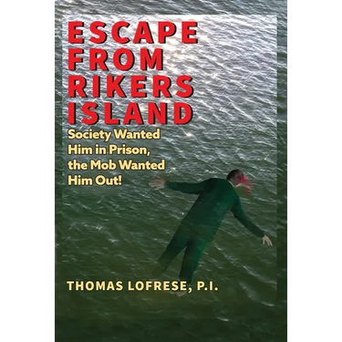 Escape from Rikers Island: Society Wanted Him in Prison, the Mob Wanted Him Out!
