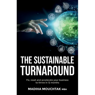 The Sustainable Turnaround: Fix, Reset and Accelerate Your Business to Thrive in 12 Months