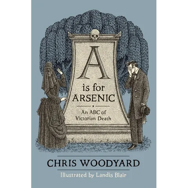 A is for Arsenic: An ABC of Victorian Death
