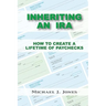 Inheriting an IRA: How to Create a Lifetime of Paychecks
