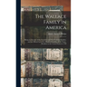 The Wallace Family in America: Being an Account of the Founders and First Colonial Families, and an Official List of the Heads of Families of the Nam