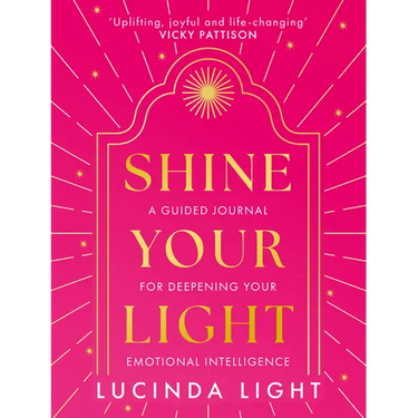 Shine Your Light: A Guided Journal for Deepening Your Emotional Intelligence