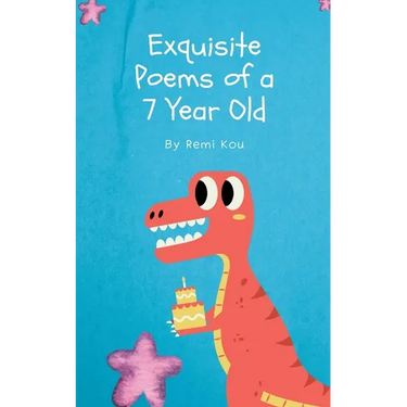 Exquisite Poems of a 7 Year Old
