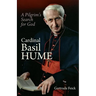 Cardinal Basil Hume: A Pilgrim's Search for God