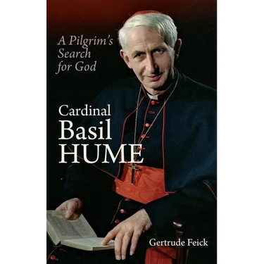 Cardinal Basil Hume: A Pilgrim's Search for God