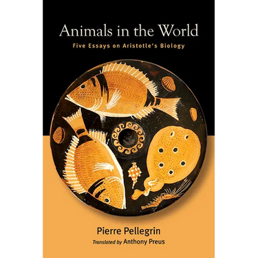 Animals in the World: Five Essays on Aristotle's Biology