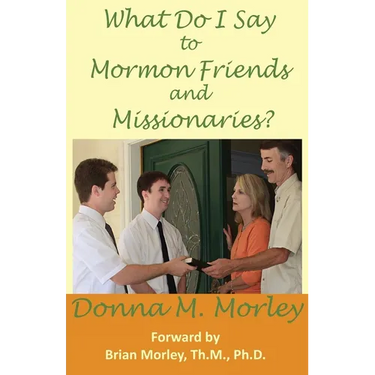 What Do I Say To Mormon Friends and Missionaries?