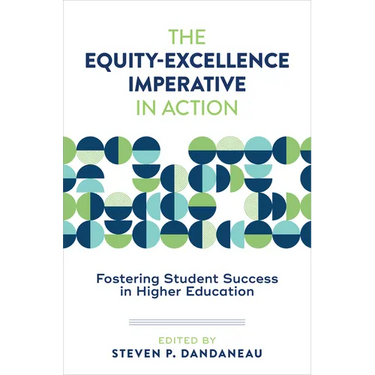 The Equity-Excellence Imperative in Action: Fostering Student Success in Higher Education
