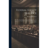 Federal Equity Practice: A Treatise On the Pleadings Used and Practice Followed in Courts of the United States in the Exercise of Their Equity