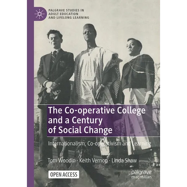 The Co-Operative College and a Century of Social Change: Internationalism, Co-Operativism and Learning