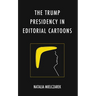 The Trump Presidency in Editorial Cartoons