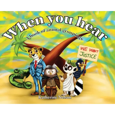 When You Hear: A book of animal groupings