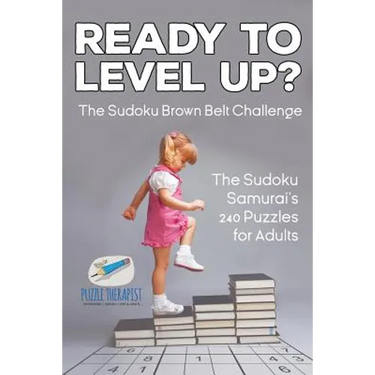Ready to Level Up? The Sudoku Brown Belt Challenge The Sudoku Samurai's 240 Puzzles for Adults