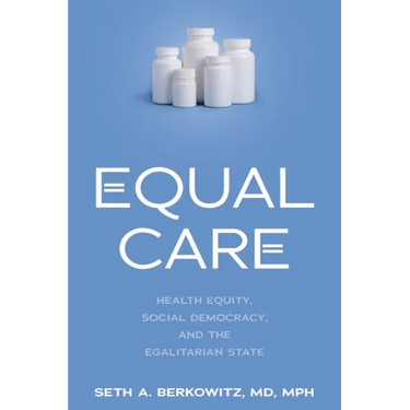 Equal Care: Health Equity, Social Democracy, and the Egalitarian State