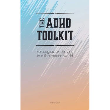 The ADHD Toolkit - Strategies For Thriving In A Fast-paced World