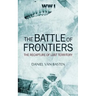 Wwi: The Battle of the Frontiers - The Recapture of Lost Territory