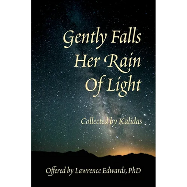 Gently Falls Her Rain Of Light: Gathered by Kalidas