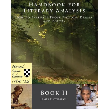 Handbook for Literary Analysis Book II: How to Evaluate Prose Fiction, Drama, and Poetry