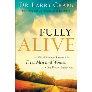 Fully Alive: A Biblical Vision of Gender That Frees Men and Women to Live Beyond Stereotypes