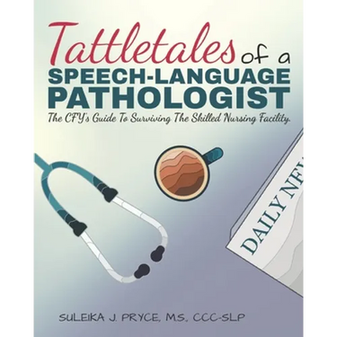 Tattletales of a Speech Language Pathologist: The CFY's Guide To Surviving The Skilled Nursing Facility