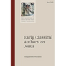 Early Classical Authors on Jesus