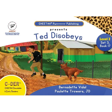 C-DER (Cheetah Decodable & Early Readers) Set 3, Book 17, Ted Disobeys