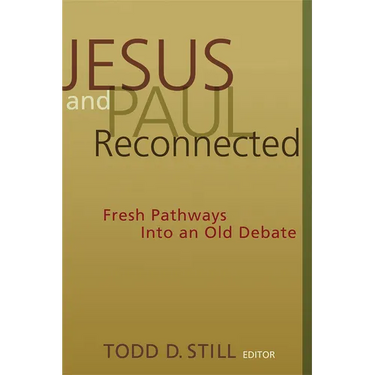 Jesus and Paul Reconnected: Fresh Pathways into an Old Debate