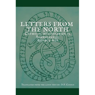 Letters from the North: Catholic Missionaries in Scandinavia 817-905 AD