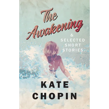 The Awakening, and Selected Short Stories