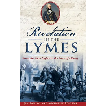 Revolution in the Lymes: From the New Lights to the Sons of Liberty