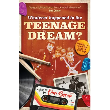 Whatever Happened To The Teenage Dream?: Postcards from the edge of 80s pop