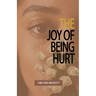 The Joy of Being Hurt