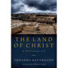The Land of Christ: A Palestinian Cry