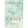 A Time for Grace: Sacred Guidance for Everyday Life