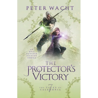 The Protector's Victory: The Tales of Caledonia, Book 7