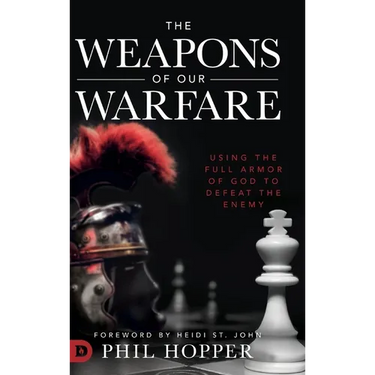 The Weapons of Our Warfare: Using the Full Armor of God to Defeat the Enemy