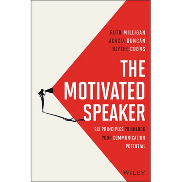 The Motivated Speaker: Six Principles to Unlock Your Communication Potential