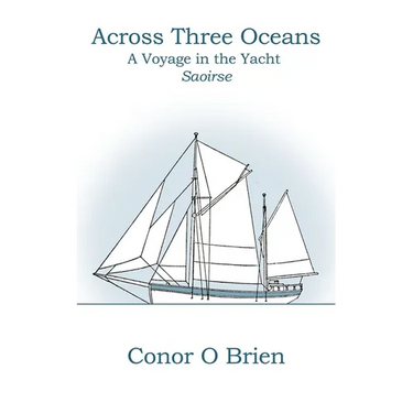 Across Three Oceans: A Voyage in the Yacht Saoirse