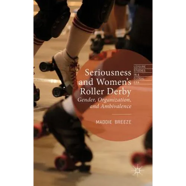 Seriousness and Women's Roller Derby: Gender, Organization, and Ambivalence
