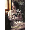 The Trouble We Keep