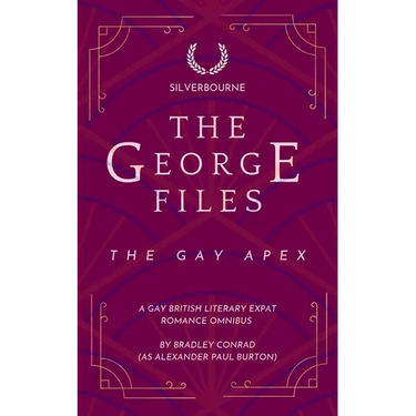 The George Files: The Gay Apex: A Gay British Literary Expat Romance Omnibus