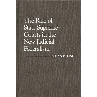 The Role of State Supreme Courts in the New Judicial Federalism.