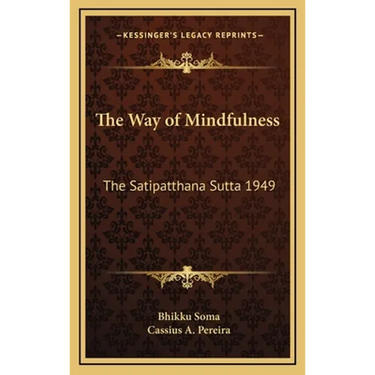 The Way of Mindfulness: The Satipatthana Sutta 1949