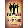 Every Man In His Humor